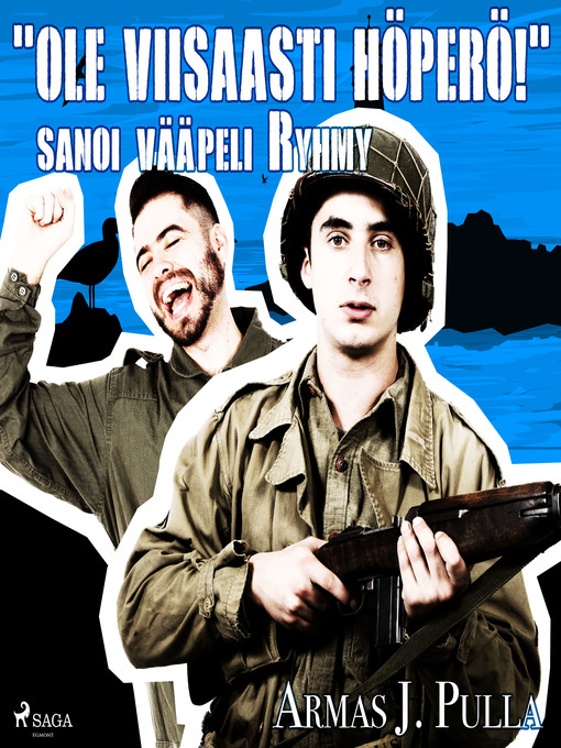Title details for "Ole viisaasti höperö!" sanoi vääpeli Ryhmy by Armas J. Pulla - Wait list